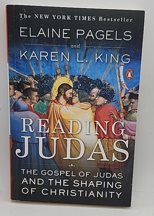 Reading Judas : The Gospel of Judas and the Shaping of Christianity by Karen L.
