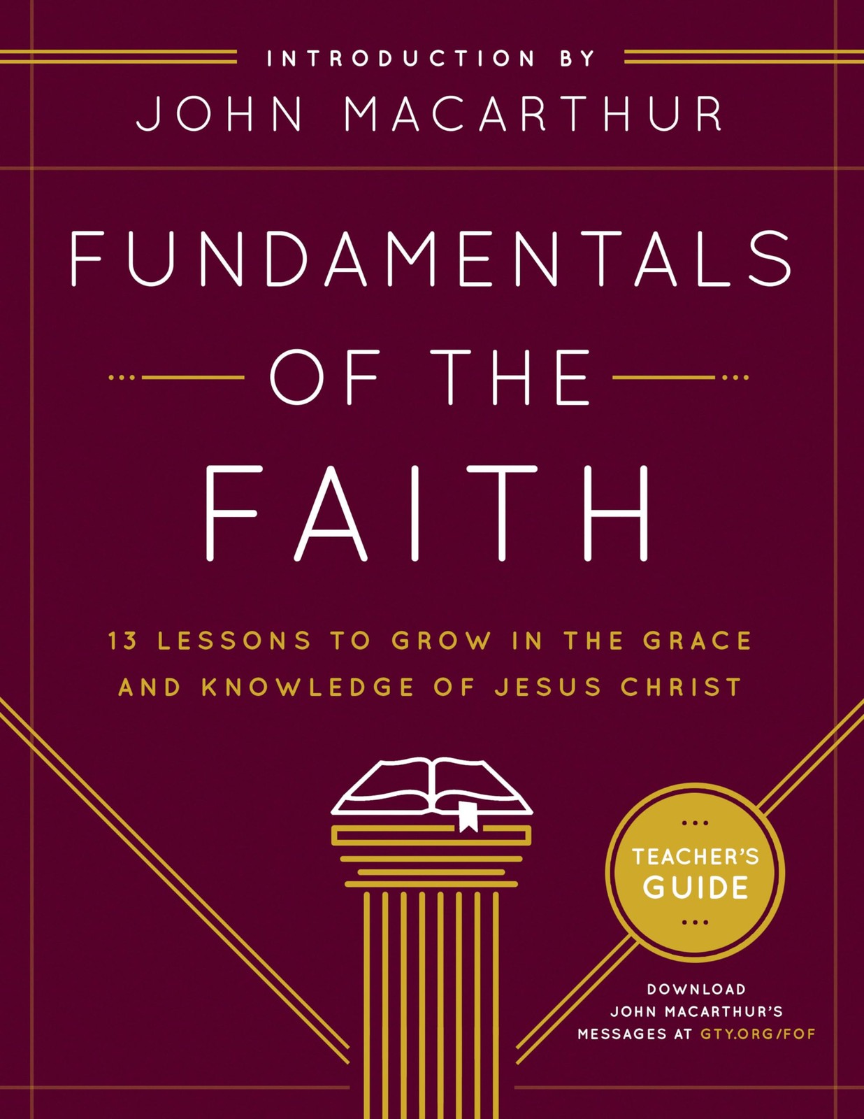 Fundamentals of the Faith Teacher’s Guide: 13 Lessons to Grow in the Grace a…