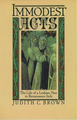 Immodest Acts: The Life of a Lesbian Nun in Renaissance Italy (Studies in the Hi