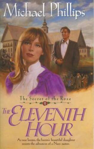 The Eleventh Hour (Secret of the Rose #1) – Paperback By Michael Phillips – GOOD