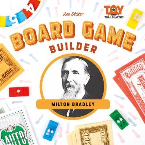 Board Game Builder: Milton Bradley (Toy Trailblazers) – Library Binding – GOOD