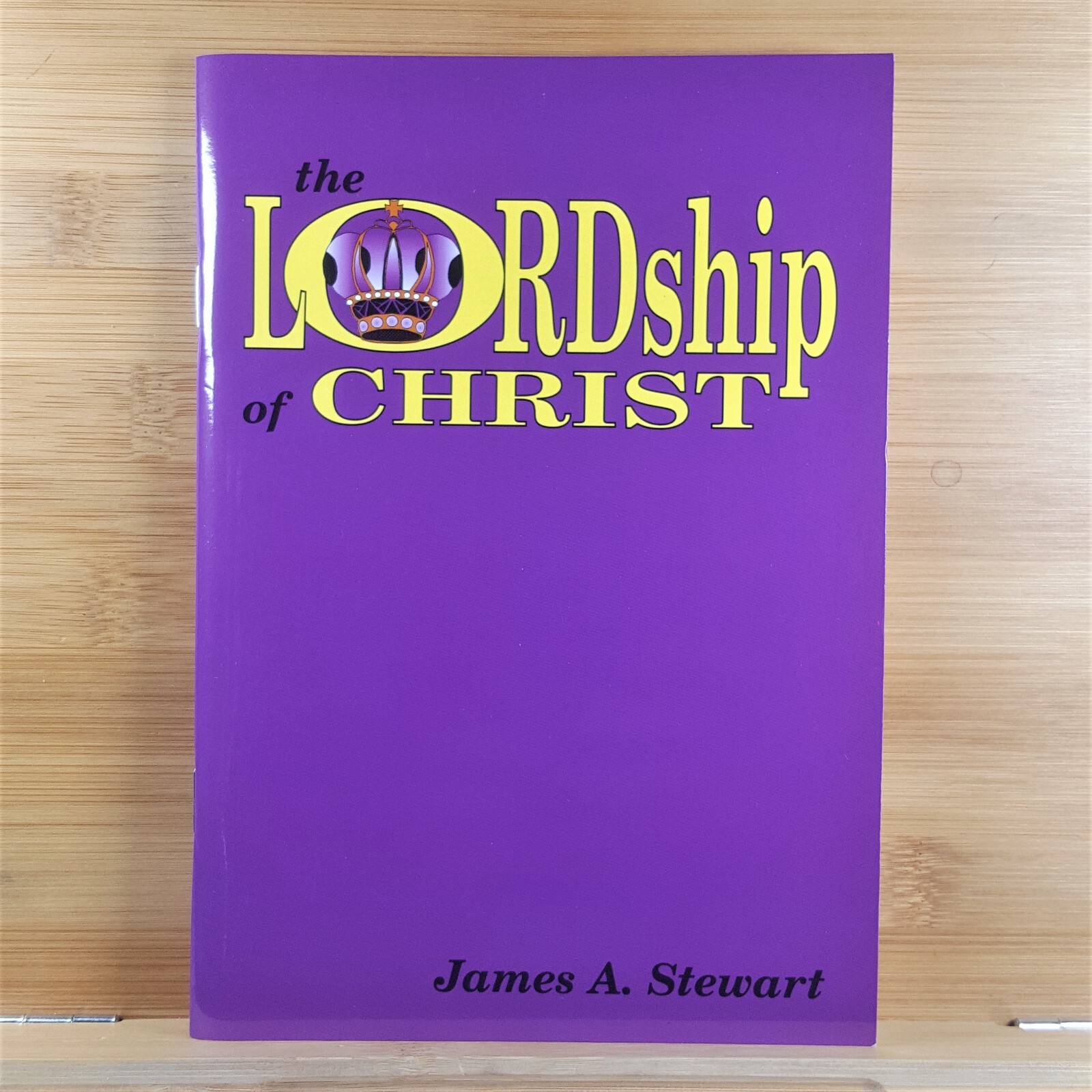 The Lordship of Christ – Stapled Softcover by James A. Stewart – 7th Edition