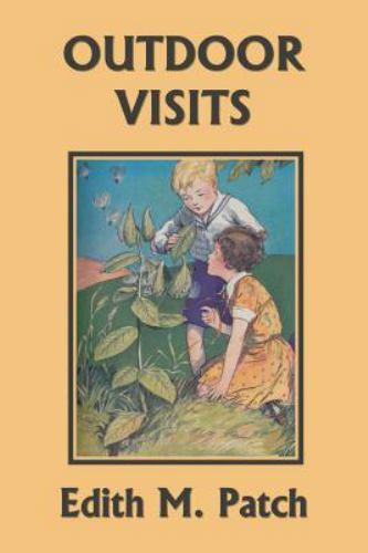 Outdoor Visits (Yesterday’s Classics) by Patch, Edith M.; Howe, Harrison E.