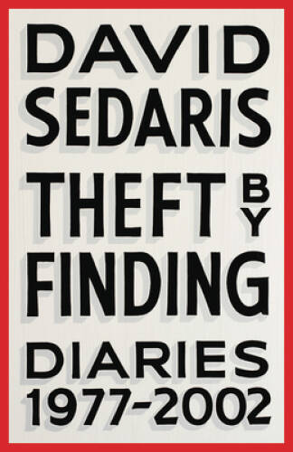 Theft by Finding: Diaries (1977-2002) – Hardcover By Sedaris, David – GOOD
