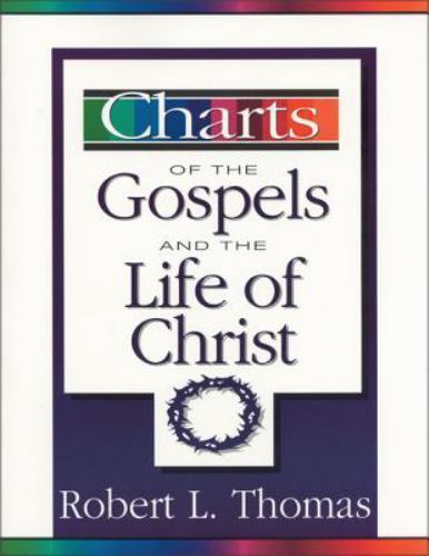 Charts of the Gospels and the Life of Christ by Thomas, Robert L.