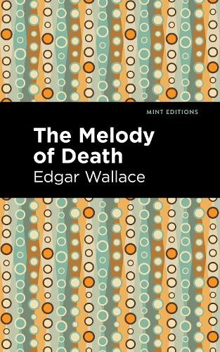 Edgar Wallace The Melody of Death (Hardback) Mint Editions