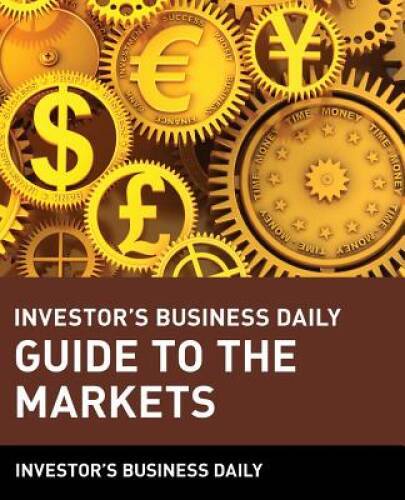 Investor’s Business Daily Guide to the Markets – Paperback – VERY GOOD