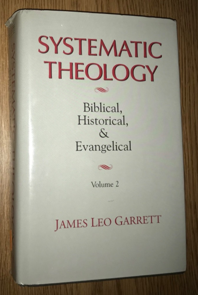 SYSTEMATIC THEOLOGY VOLUME 2 BOOK BIBLICAL HISTORICAL EVANGELICAL JAMES GARRETT