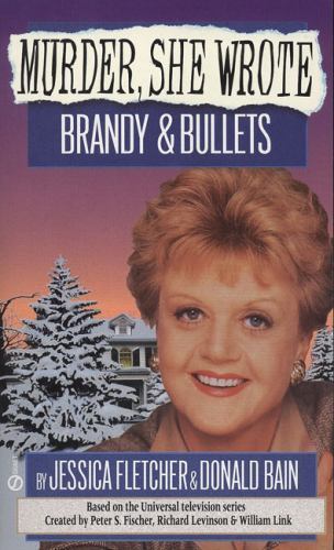 Brandy and Bullets by Fletcher, Jessica; Bain, Donald