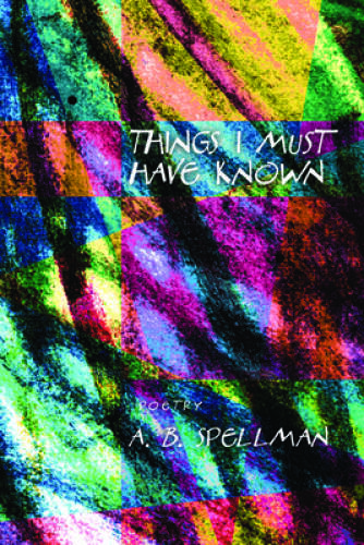 Things I Must Have Known – Paperback By Spellman, A.B. – VERY GOOD