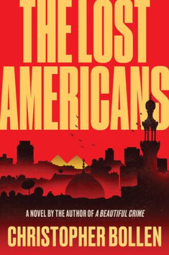 The Lost Americans: A Novel – Hardcover By Bollen, Christopher – GOOD