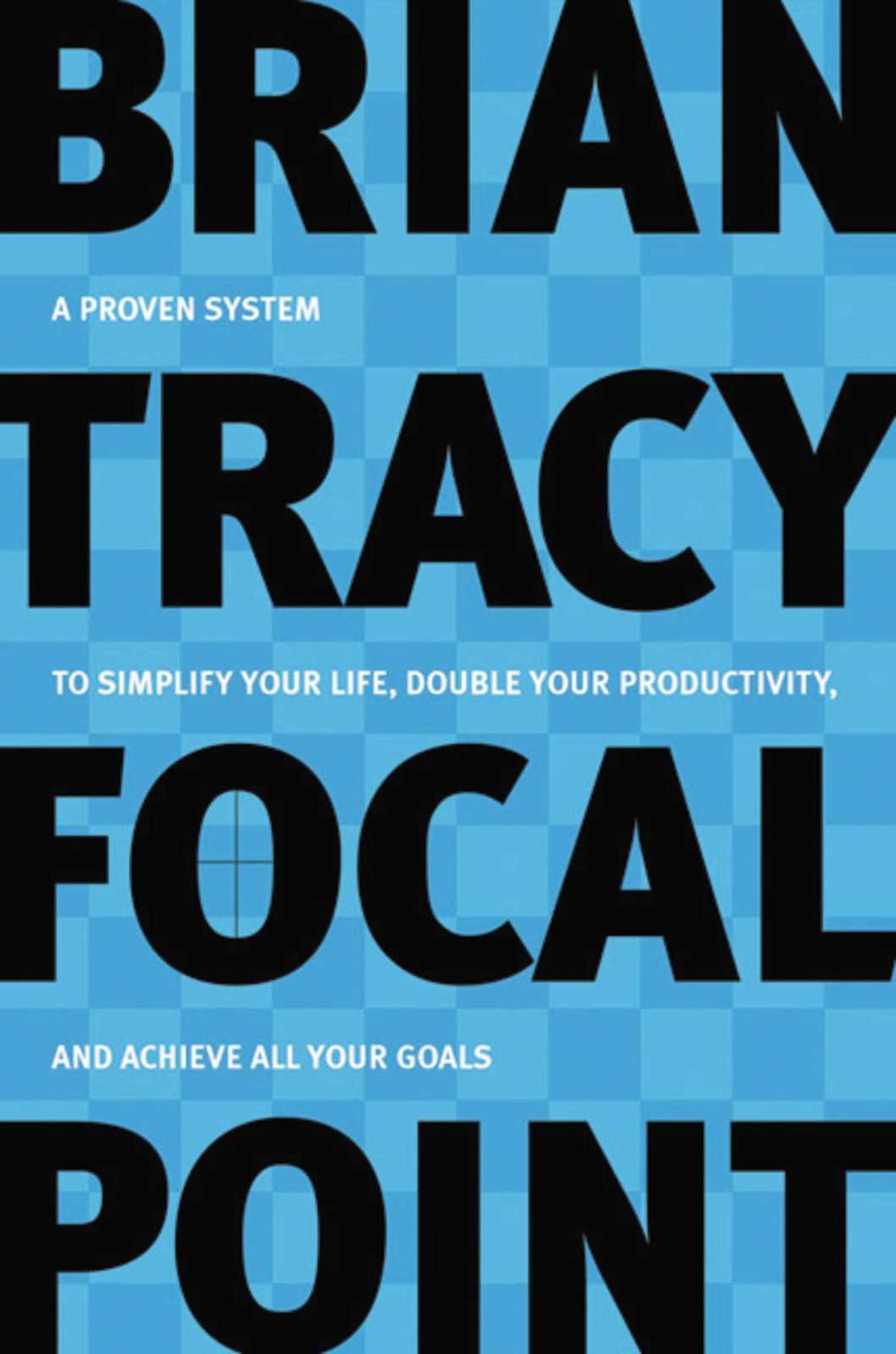 Focal Point: A Proven System to Simplify Your Life, Double Your Productivity…