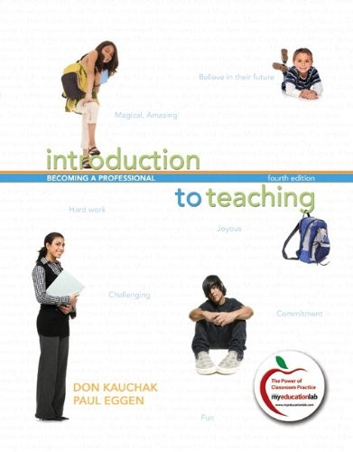 INTRODUCTION TO TEACHING: BECOMING A PROFESSIONAL (WITH By Don P. Kauchak & Paul