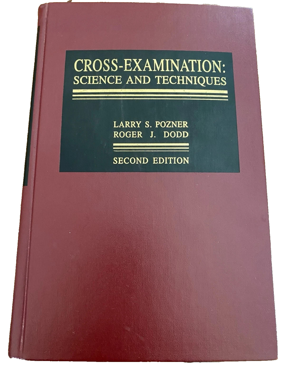 Cross-Examination: Science and Techniques Second Edition by Pozner, Larry S 2009