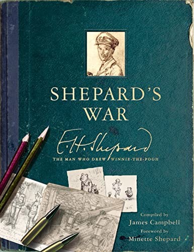Shepard’s War: E. H. Shepard, the Man Who Drew Wi… by Campbell, James Hardback