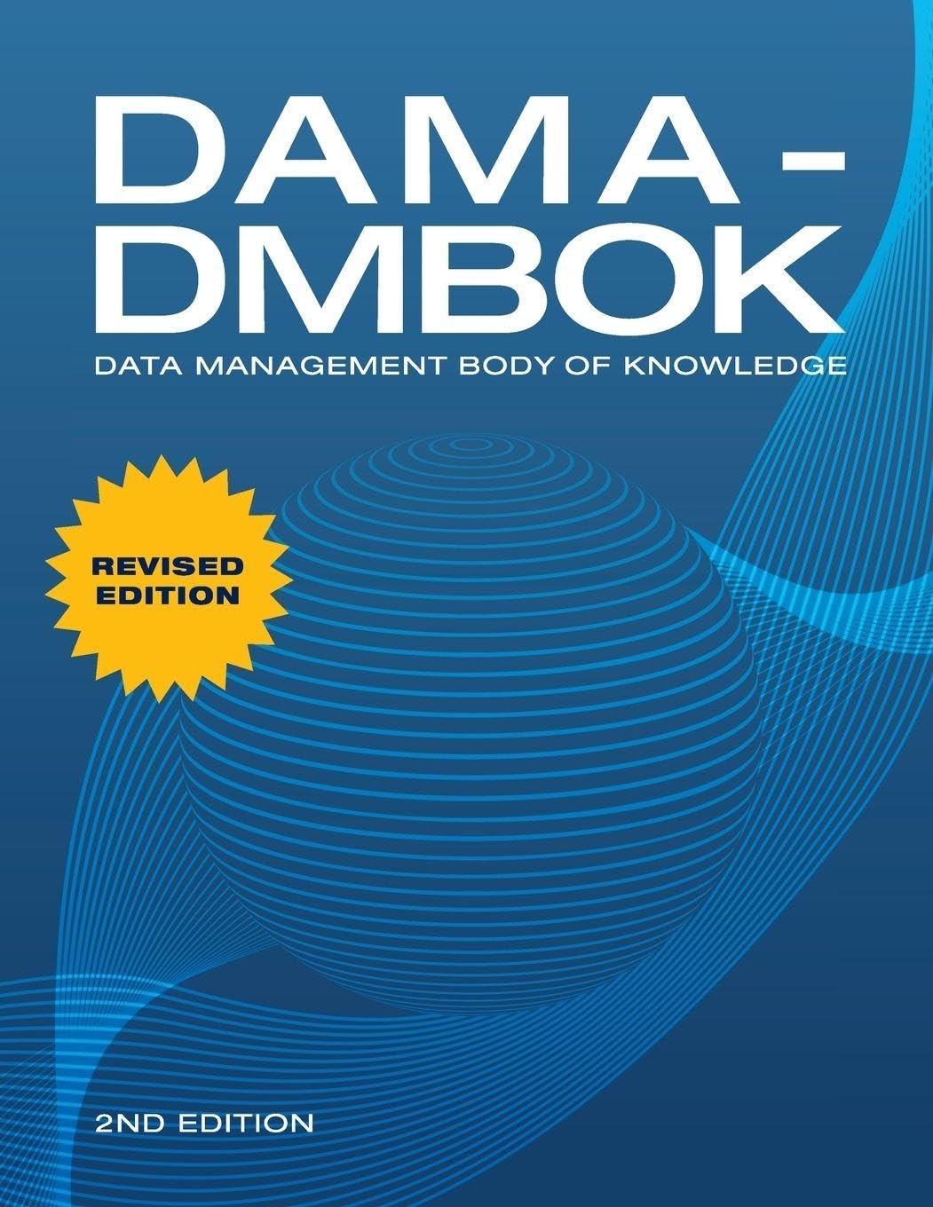 DAMA-DMBOK: DATA MANAGEMENT BODY OF KNOWLEDGE: 2ND EDITION BY Dama International