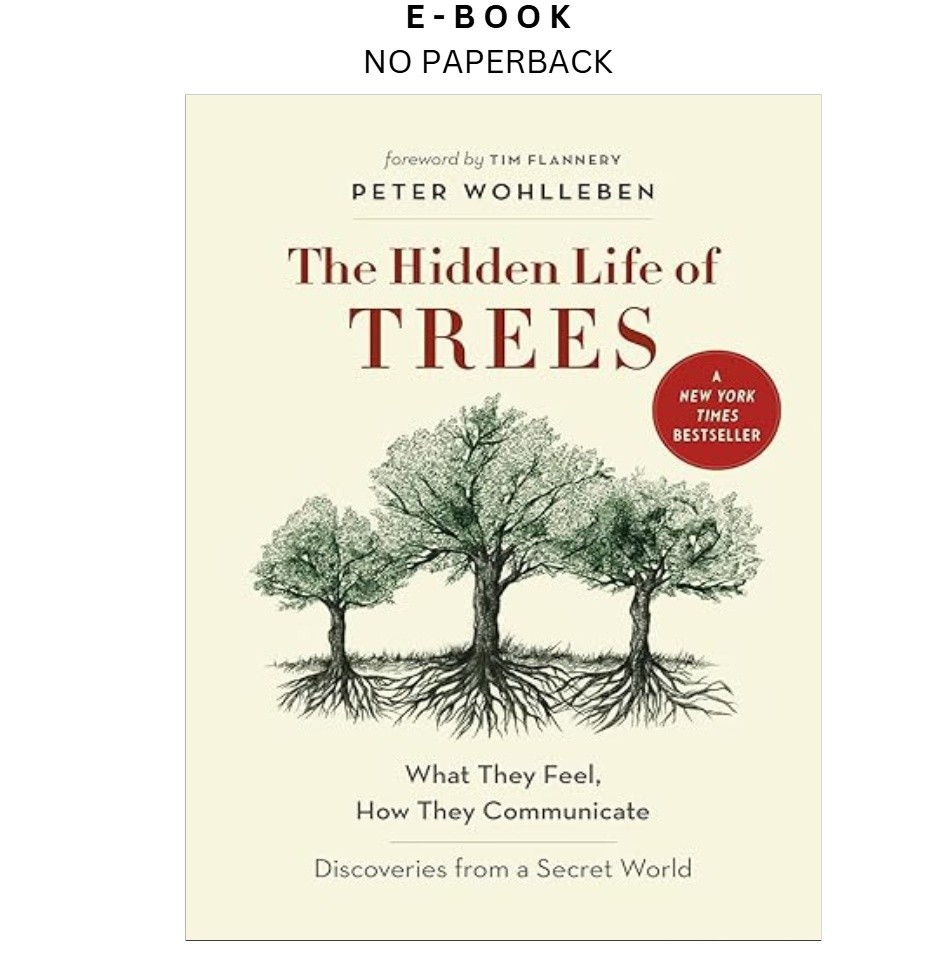 The Hidden Life of Trees: What They Feel,, Peter Wohlleben 2016
