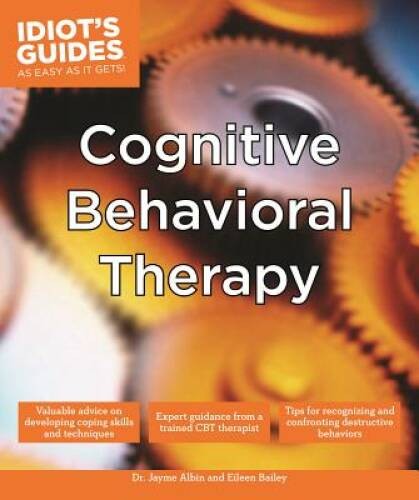 Idiot’s Guides: Cognitive Behavioral Therapy – Paperback – VERY GOOD