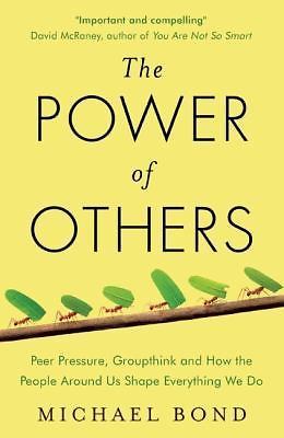 The Power of Others: Peer Pressure, Groupthink, – paperback, Bond, 9781780746531