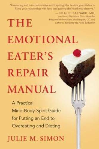 The Emotional Eater’s Repair Manual: A Practical Mind-Body-Spirit Gu – VERY GOOD
