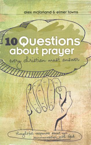 10 Questions about Prayer Every Christi- paperback, Elmer L Towns, 9781433682179