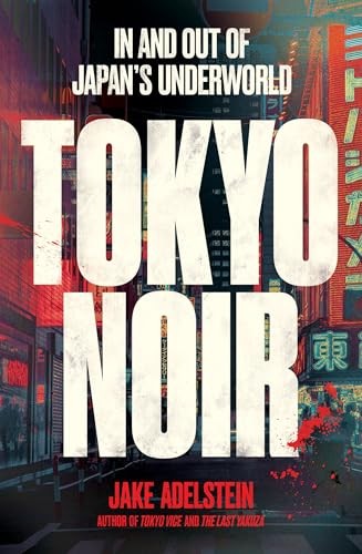 TOKYO NOIR By Jake Adelstein