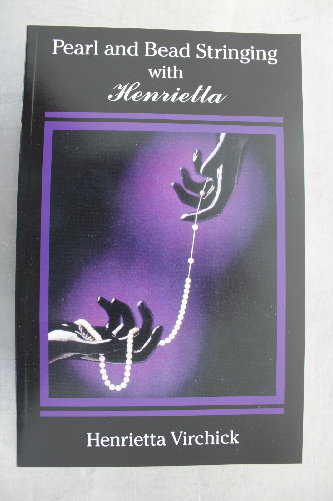 Pearl & Bead Stringing w/ Henrietta Virchick How to Jewelry Making Book NEW