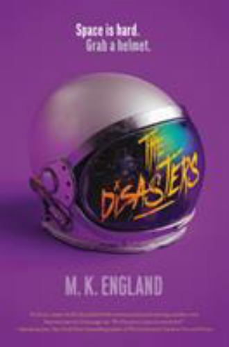 The Disasters: A YA Sci-Fi Adventure Where A- 0062657682, M K England, paperback