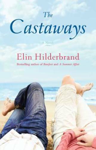 The Castaways: A Novel – Hardcover By Hilderbrand, Elin – GOOD