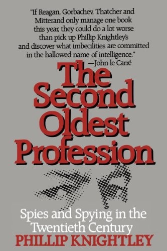 THE SECOND OLDEST PROFESSION: SPIES AND SPYING IN THE By Phillip Knightley *NEW*