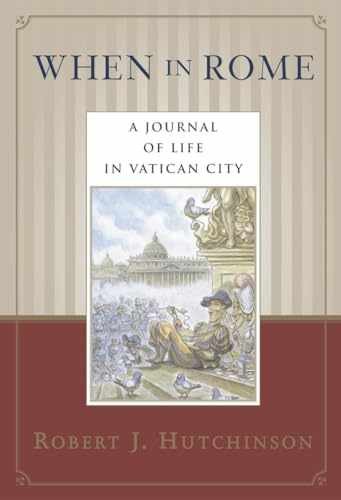 When in Rome: A Journal of Life – Paperback, by Hutchinson Robert J. – Very Good