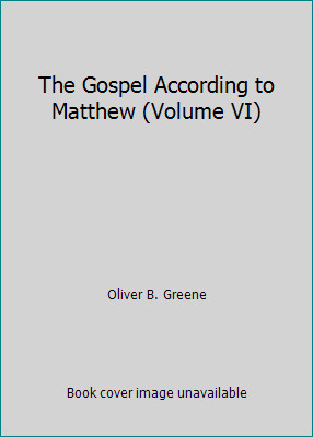 The Gospel According to Matthew (Volume VI) by Oliver B. Greene