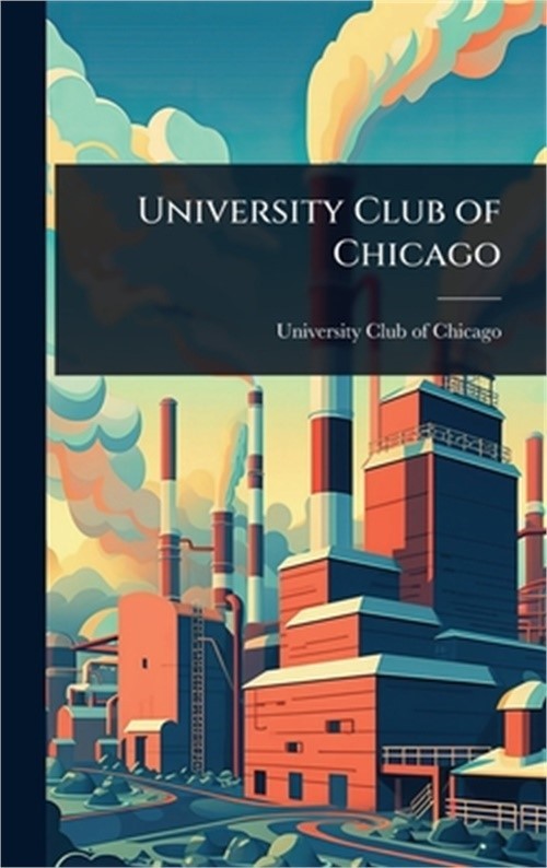 University Club of Chicago (Hardback or Cased Book)