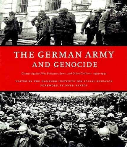 The German Army and Genocide: Crimes Against War Prisoners, Jews, an – VERY GOOD