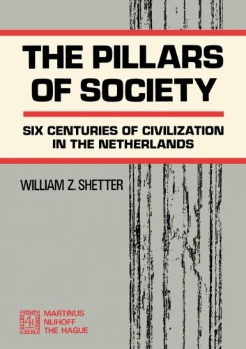 THE PILLARS OF SOCIETY – SIX CENTURIES OF CIVILIZATION IN By William Z. Shetter