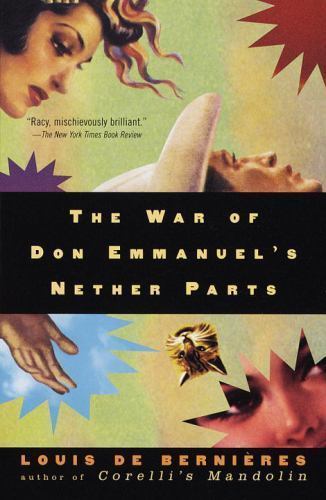The War of Don Emmanuel’s Nether Parts by de Bernieres, Louis