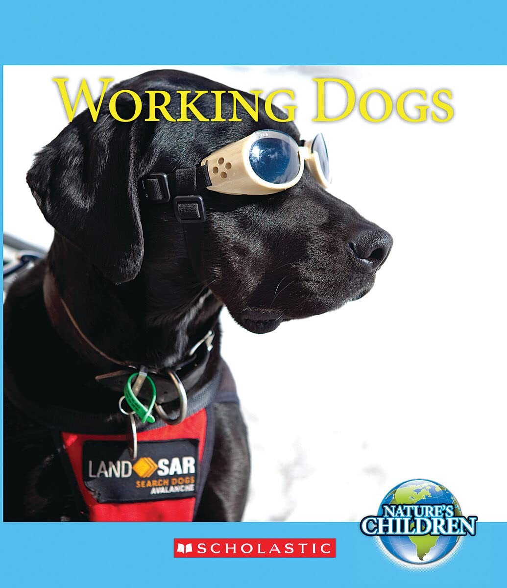 Working Dogs (Nature’s Children) (Library Edition) (Nature’s Children, Third…