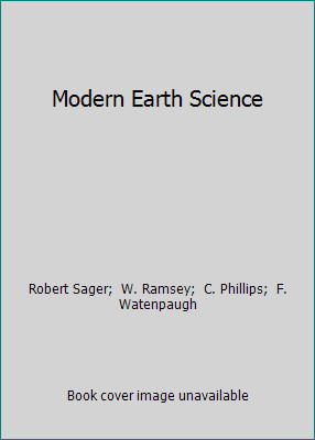 Modern Earth Science by Robert Sager; W. Ramsey; C. Phillips; F. Watenpaugh