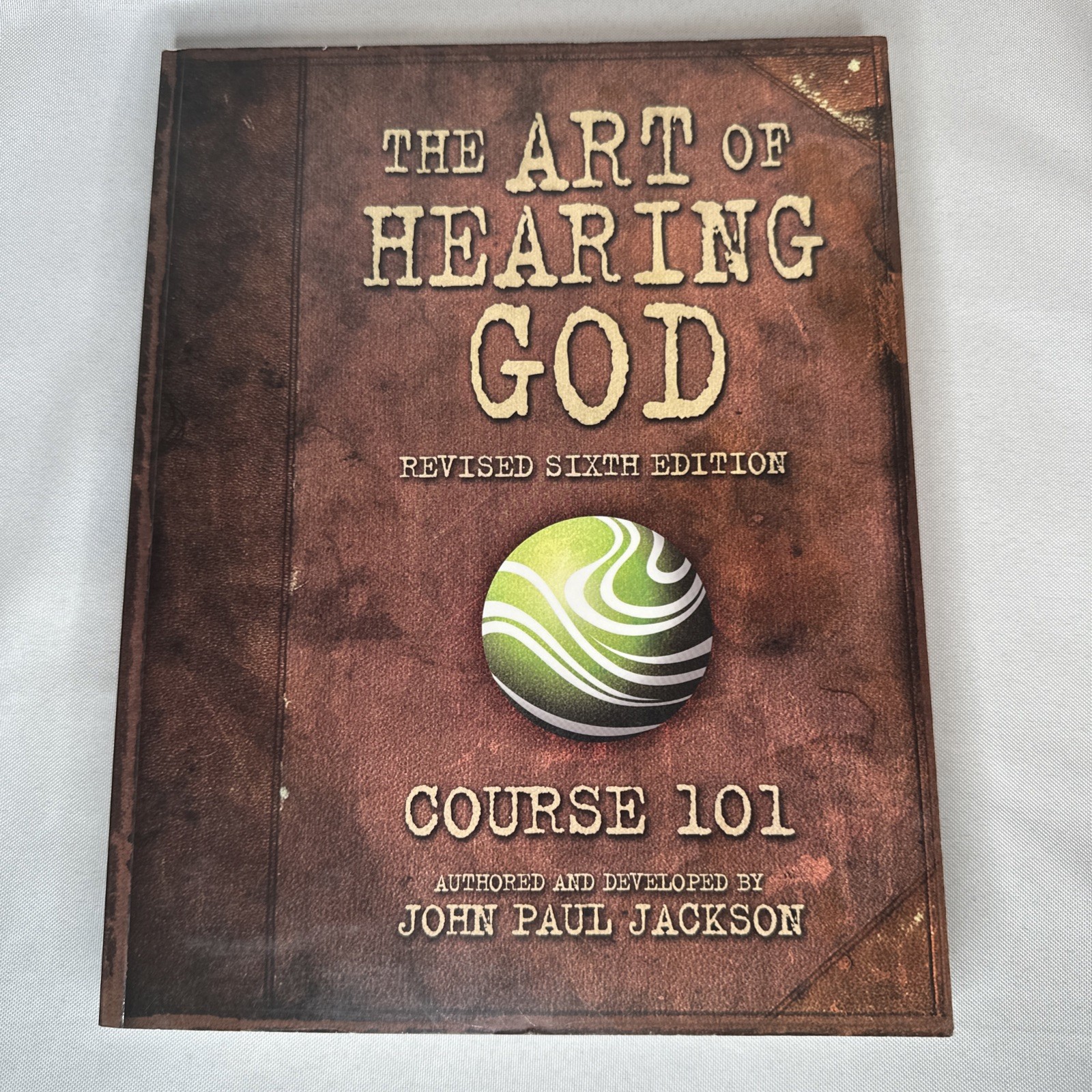 The Art of Hearing God Revised Sixth Edition Course 101 By John Paul Jackson