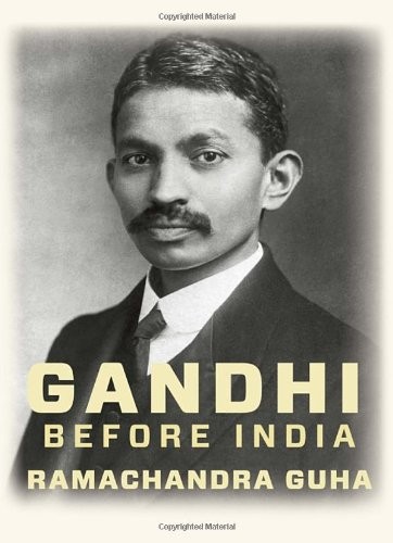 Gandhi Before India by Guha, Ramachandra