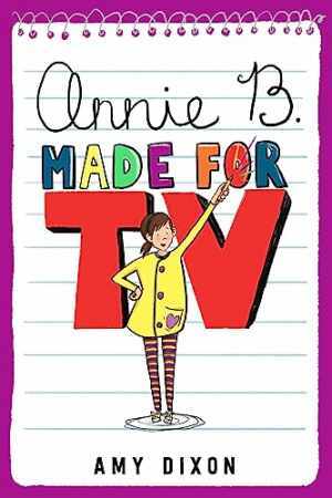 Annie B., Made for TV – Hardcover, by Dixon Amy – Good