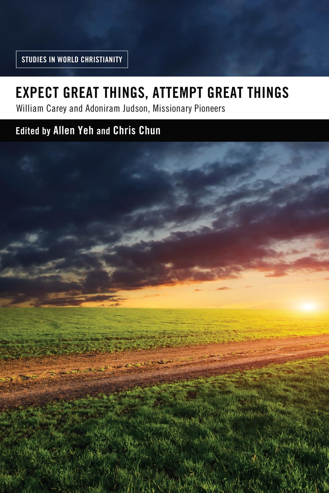 Expect Great Things, Attempt Great Things: William Carey and Adoniram Judson…