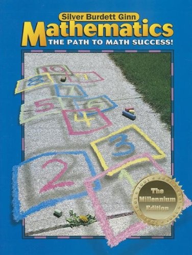 Silver Burdett Ginn Mathematics: the Path to Math Success!