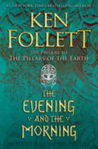 Kingsbridge Ser.: The Evening and the Morning by Ken Follett (2020, Hardcover)
