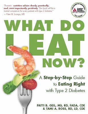 What Do I Eat Now?: A Step-By-Step Guide to Eating Right with Type 2 Diabetes