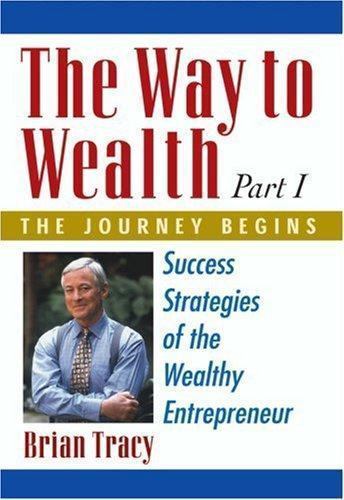 The Way to Wealth: Part 1 the Journey Begins: Success Strategies of the…