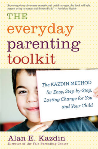 The Everyday Parenting Toolkit: The Kazdin Method for Easy, Step-by- – VERY GOOD