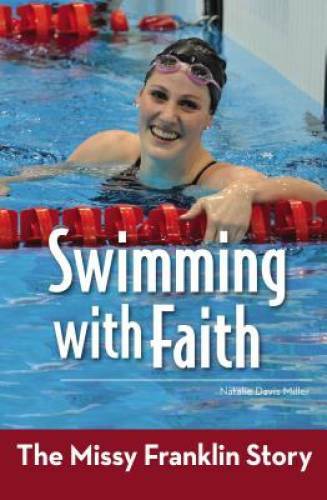 Swimming with Faith: The Missy Franklin Story (ZonderKidz Biography) – GOOD