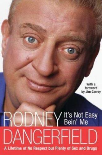 It’s Not Easy Bein’ Me: A Lifetime of No Respect But Plenty of Sex and Drugs
