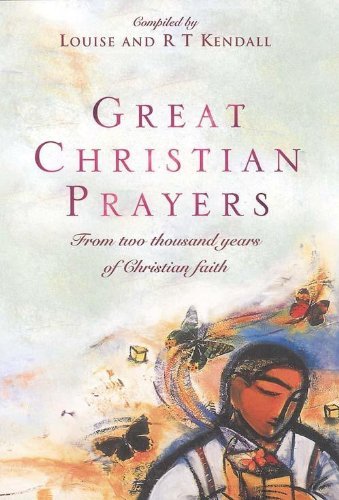 Great Christian Prayers By R. T. Kendall, Louise Kendall